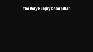[PDF Download] The Very Hungry Caterpillar [Download] Full Ebook