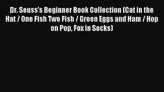 [PDF Download] Dr. Seuss's Beginner Book Collection (Cat in the Hat / One Fish Two Fish / Green