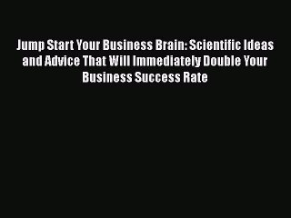 [PDF Download] Jump Start Your Business Brain: Scientific Ideas and Advice That Will Immediately