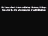 [PDF Download] Mt. Shasta Book: Guide to Hiking Climbing Skiing & Exploring the Mtn & Surrounding