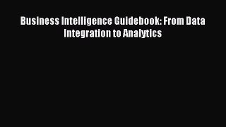 [PDF Download] Business Intelligence Guidebook: From Data Integration to Analytics [Read] Online