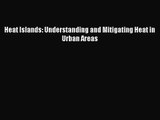 [PDF Download] Heat Islands: Understanding and Mitigating Heat in Urban Areas [Read] Online