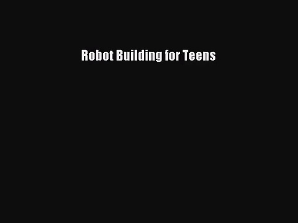 [PDF Download] Robot Building for Teens [Download] Full Ebook