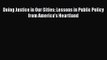 Doing Justice in Our Cities: Lessons in Public Policy from America's Heartland [Read] Online
