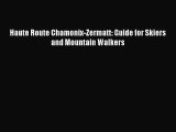 Haute Route Chamonix-Zermatt: Guide for Skiers and Mountain Walkers [PDF] Online