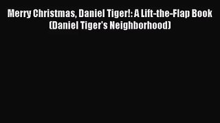 [PDF Download] Merry Christmas Daniel Tiger!: A Lift-the-Flap Book (Daniel Tiger's Neighborhood)
