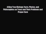 PDF Download A New Tree Biology: Facts Photos and Philosophies on Trees and Their Problems