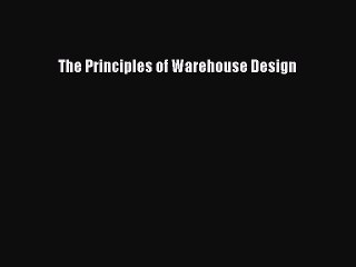 [PDF Download] The Principles of Warehouse Design [Download] Online