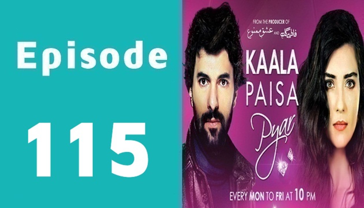 Kaala Paisa Pyar Episode 115 Full on Urdu1 in High Quality