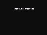 PDF Download The Book of Tree Peonies PDF Online