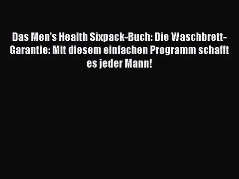 Das Men's Health Sixpack-Buch: Die Waschbrett-Garantie: Mit diesem einfachen Programm schafft