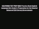 [PDF Download] CALIFORNIA TEST PREP SBAC Practice Book English Language Arts Grade 4: Preparation