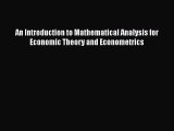 [PDF Download] An Introduction to Mathematical Analysis for Economic Theory and Econometrics