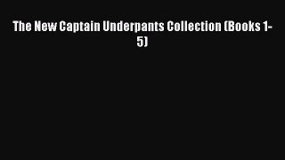 [PDF Download] The New Captain Underpants Collection (Books 1-5) [PDF] Online