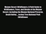 PDF Download Mojave Desert Wildflowers: A Field Guide to  Wildflowers Trees and Shrubs of the