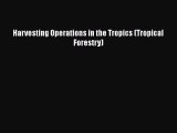 PDF Download Harvesting Operations in the Tropics (Tropical Forestry) Download Full Ebook