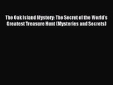 [PDF Download] The Oak Island Mystery: The Secret of the World's Greatest Treasure Hunt (Mysteries