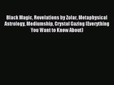 [PDF Download] Black Magic Revelations by Zolar Metaphysical Astrology Mediumship Crystal Gazing