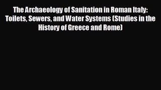 [PDF Download] The Archaeology of Sanitation in Roman Italy: Toilets Sewers and Water Systems