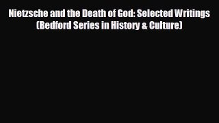 [PDF Download] Nietzsche and the Death of God: Selected Writings (Bedford Series in History