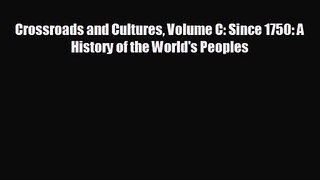 [PDF Download] Crossroads and Cultures Volume C: Since 1750: A History of the World's Peoples