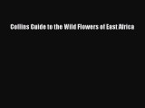 PDF Download Collins Guide to the Wild Flowers of East Africa Read Full Ebook