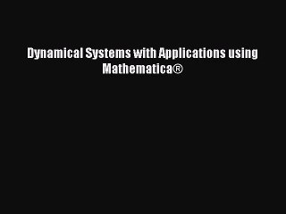 [PDF Download] Dynamical Systems with Applications using Mathematica® [PDF] Full Ebook