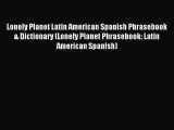 Lonely Planet Latin American Spanish Phrasebook & Dictionary (Lonely Planet Phrasebook: Latin
