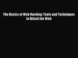 [PDF Download] The Basics of Web Hacking: Tools and Techniques to Attack the Web [PDF] Online