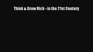 Think & Grow Rich - in the 21st Century [PDF] Online