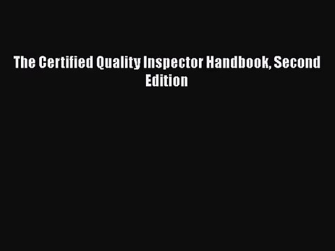 [PDF Download] The Certified Quality Inspector Handbook Second Edition [Download] Full Ebook