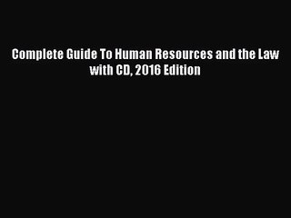 [PDF Download] Complete Guide To Human Resources and the Law with CD 2016 Edition [Download]