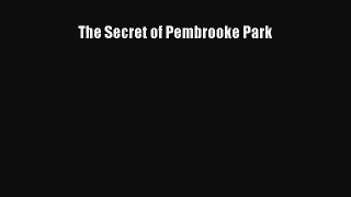 The Secret of Pembrooke Park [Read] Online