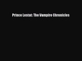 Prince Lestat: The Vampire Chronicles [Read] Full Ebook