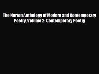 [PDF Download] The Norton Anthology of Modern and Contemporary Poetry Volume 2: Contemporary