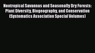 PDF Download Neotropical Savannas and Seasonally Dry Forests: Plant Diversity Biogeography