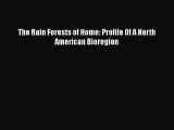 PDF Download The Rain Forests of Home: Profile Of A North American Bioregion Read Online