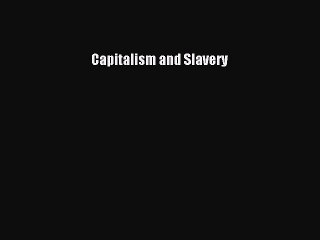 [PDF Download] Capitalism and Slavery [Download] Online