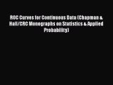 [PDF Download] ROC Curves for Continuous Data (Chapman & Hall/CRC Monographs on Statistics