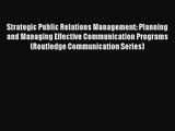 [PDF Download] Strategic Public Relations Management: Planning and Managing Effective Communication