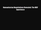 [PDF Download] Humanitarian Negotiations Revealed: The MSF Experience [PDF] Online