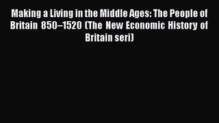 [PDF Download] Making a Living in the Middle Ages: The People of Britain 850–1520 (The New