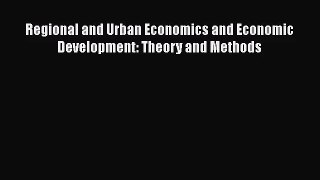 [PDF Download] Regional and Urban Economics and Economic Development: Theory and Methods [Download]