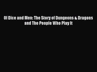 [PDF Download] Of Dice and Men: The Story of Dungeons & Dragons and The People Who Play It