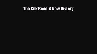 [PDF Download] The Silk Road: A New History [Read] Full Ebook