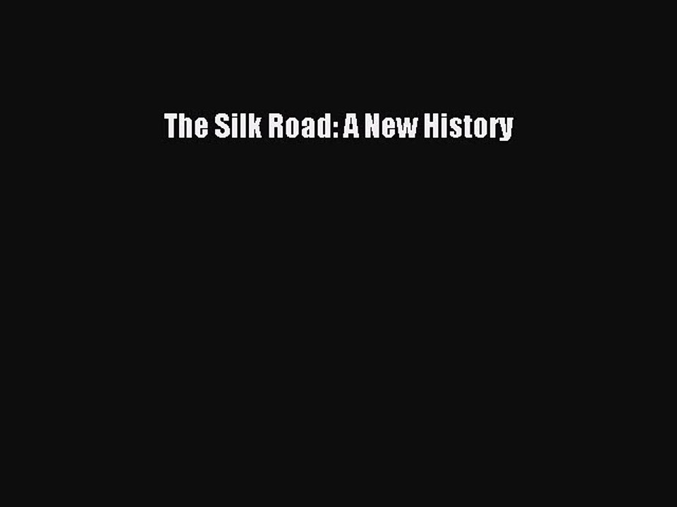 [PDF Download] The Silk Road: A New History [Read] Full Ebook