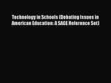 [PDF Download] Technology in Schools (Debating Issues in American Education: A SAGE Reference