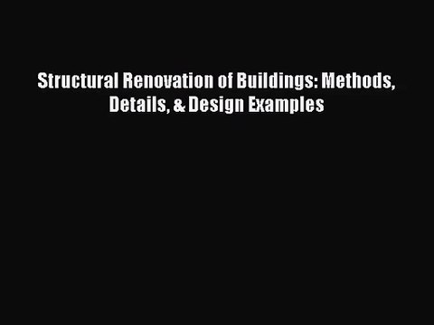 [PDF Download] Structural Renovation of Buildings: Methods Details & Design Examples [Read]