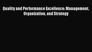 [PDF Download] Quality and Performance Excellence: Management Organization and Strategy [PDF]