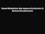 [PDF Download] Beyond Metabolism: New Japanese Architecture (A McGraw-Hill publication) [PDF]